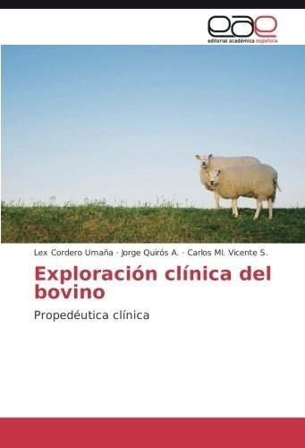 Exploración Clínica Del Bovino: Propedéutica Clínica (spanis