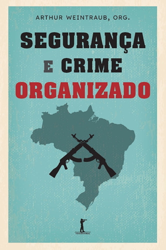 Segurança E Crime Organizado ( Arthur Weintraub )