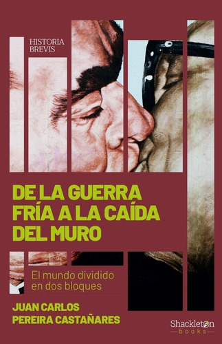 De La Guerra Fria A La Caida Del Muro - El Mundo Dividido En