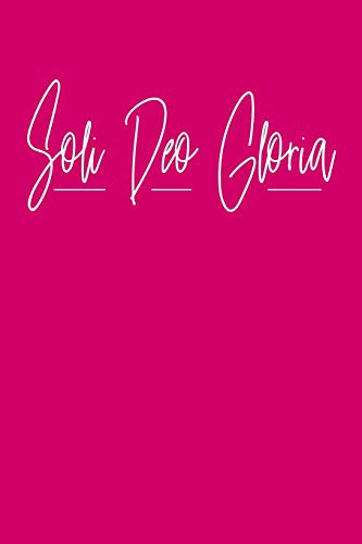 Soli Deo Gloria: Lined Journal Notebook For Reformed Christi