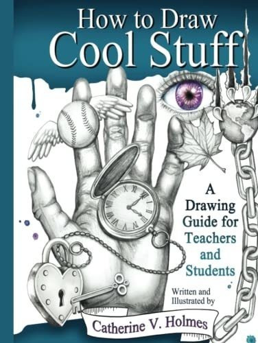 How To Draw Cool Stuff A Drawing Guide For Teachers., De Holmes, Catherin. Editorial Library Tales Publishing, Incorporated En Inglés