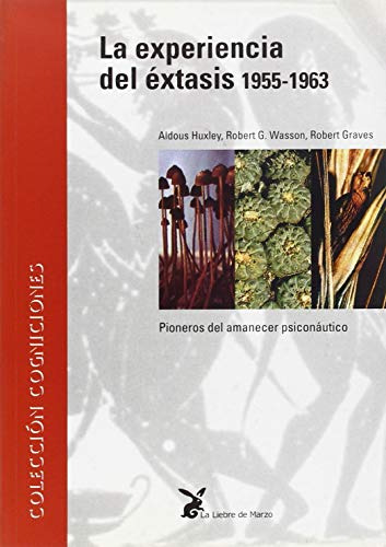 La Experiencia Del Extasis 1955-1963 : Pioneros Del Amanecer