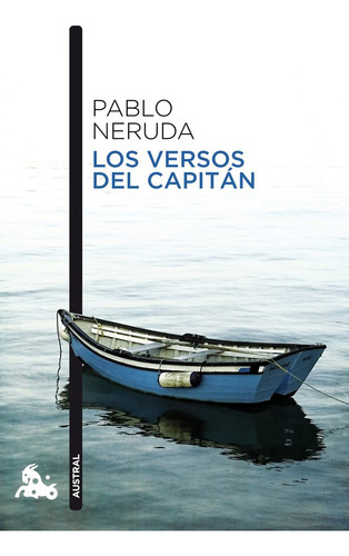 Los Versos Del Capitãâ¡n, De Neruda, Pablo. Editorial Austral, Tapa Blanda En Español