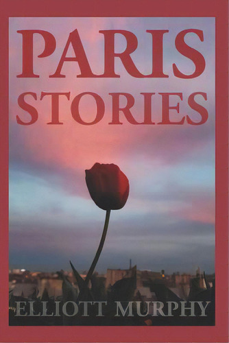 Paris Stories, De Murphy, Elliott. Editorial Createspace, Tapa Blanda En Inglés