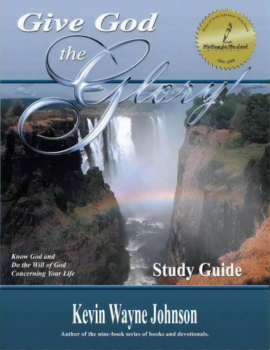 Give God The Glory! Study Guide - Know God And Do The Will Of God Concerning Your Life, De Kevin Wayne Johnson. Editorial Writing For Lord Ministries, Tapa Blanda En Inglés