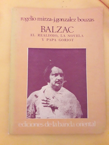 Balzac El Realismo, La Novela Y Papá Goriot. Mirza Y Gonzále