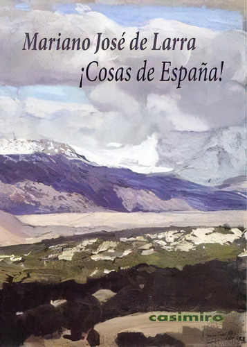 Ãâ¡cosas De Espaãâ±a!, De Larra, Mariano José De. Editorial Casimiro Libros, Tapa Blanda En Español