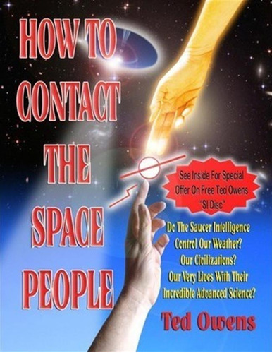 How To Contact The Space People (book & Si Disk) - Ted Ow...