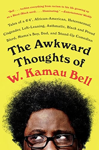 The Awkward Thoughts Of W Kamau Bell Tales Of A 6 4, African