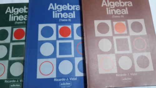Álgebra Lineal Tomos 1 - 2 - 3 - Ricardo J. Vidal