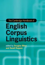 Comprar The Cambridge Handbook Of English Corpus Linguistics, De Biber, Douglas. The Cambridge Handbook, Vol. 1. Editorial Cambridge, Tapa Blanda En Inglés