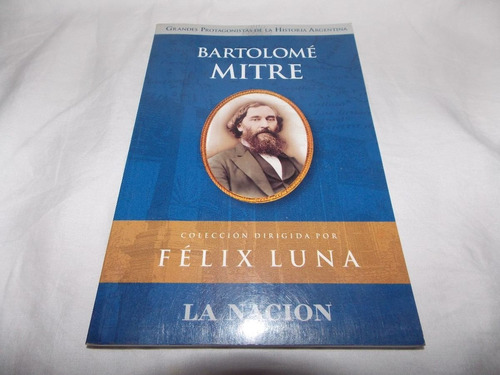 Bartolomé Mitre - Félix Luna - La Nación