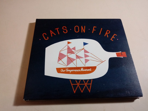 Cats On Fire - Our Temperance Movement - Made In Usa