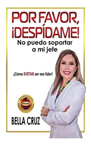 Libro: Por Favor, ¡despídame! No Puedo Soportar A Mi Jef&..