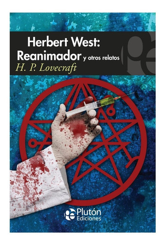 Herbert West: Reanimador Y Otros Relatos. - H. P. Lovecraft