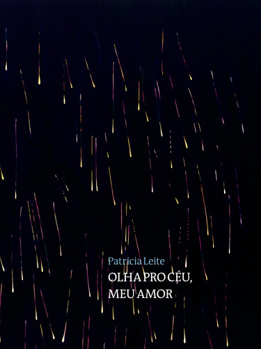 Olha pro céu, meu amor, de Leite, Patricia. Editorial Editora de livros Cobogó LTDA, capa dura em português/inglês, 2019
