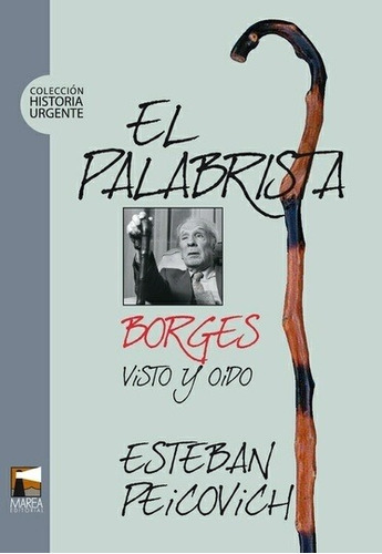 Palabrista, El Borges, Visto Y Oido, De Peicovich, Esteban. Editorial Marea En Español