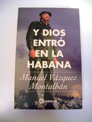 Y Dios Entro En La Habana Vazquez Montalban Fidel Igle Boedo