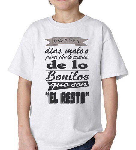 Remera De Niño Frase Hacen Falta Dias Malos Para