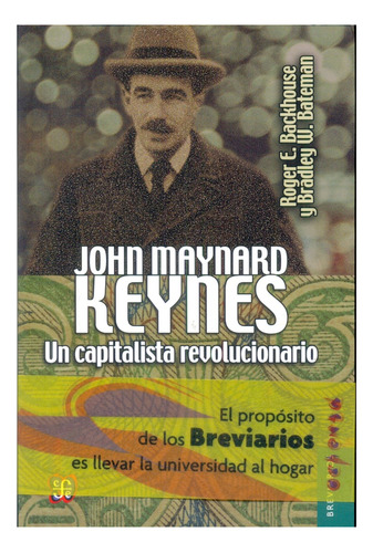 John Maynard Keynes. Un Capitalista Revolucionario - Backhou