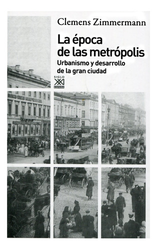 La Época De Las Metrópolis, Zimmermann, Ed. Sxxi Esp.