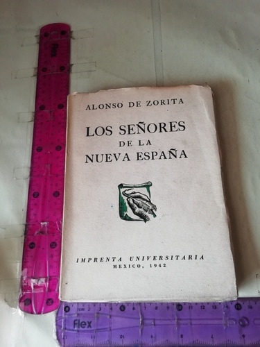 Los Señores De La Nueva España Alonso De Zorita