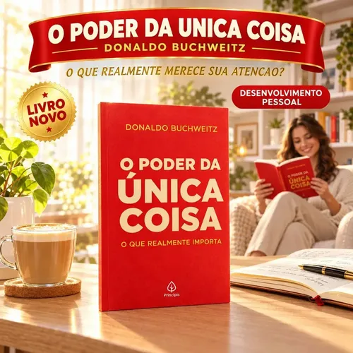 O Poder da Única Coisa Livro de Foco e Produtividade Gestão do Tempo Desenvolvimento Pessoal Autoajuda Propósito de Vida Escolhas e Prioridades Trabalho e Família Donaldo Buchweitz Louis Riel Acustico