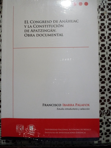 El Congreso De Anáhuac Y La Construcción De Apatzingán. Obra