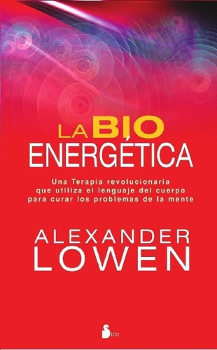 La Bioenergetica  - Alexander Lowen - Sirio