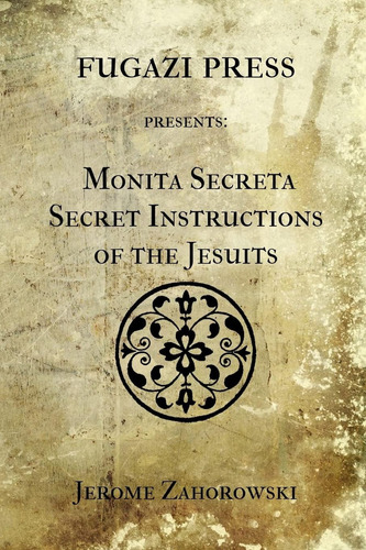 Monita Secreta Secret Instructions Of The Jesuits, De Zahorowski, Jerome. Editorial Createspace Independent Publishing Platform, Tapa Blanda En Inglés