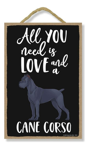 , All You Need Is Love And A Cane Corso, Divertida Deco...