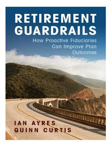 Retirement Guardrails - Quinn Curtis, Ian Ayres. Eb19