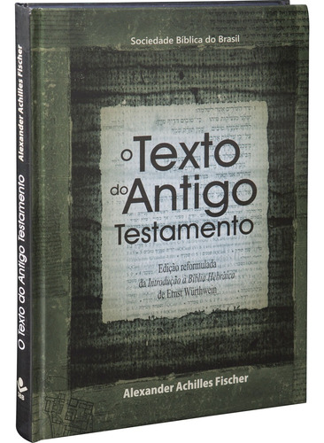 O texto do Antigo Testamento: Edição Acadêmica, de Fischer, Alexander Achilles. Editora Sociedade Bíblica do Brasil, capa dura em hebraico, 2013