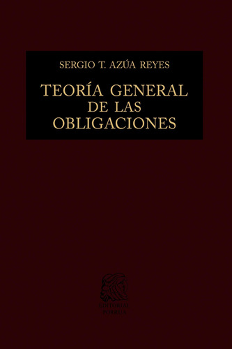 Teoría General De Las Obligaciones: No, de Azúa Reyes, Sergio T.., vol. 1. Editorial Porrúa, tapa pasta dura, edición 6 en español, 2022