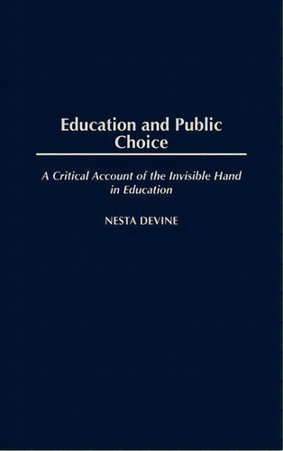 Education And Public Choice : A Critical Account Of The Inv, De Nesta Devine. Editorial Abc-clio En Inglés
