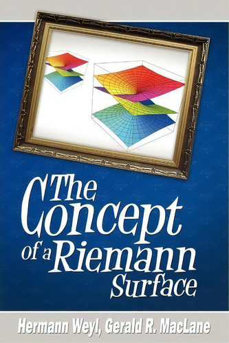 The Concept Of A Riemann Surface, De Hermann Weyl. Editorial Snowballpublishing, Tapa Blanda En Inglés, 2010
