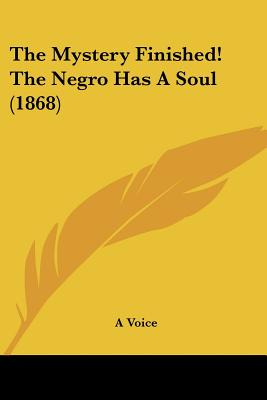 Libro The Mystery Finished! The Negro Has A Soul (1868) -...