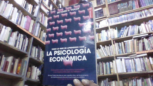 Todo Lo Que He Aprendido Con  La Psicologia Economica 