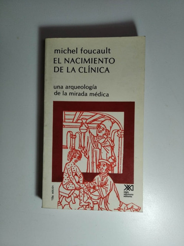 El Nacimiento De La Clínica, Michel Foucault