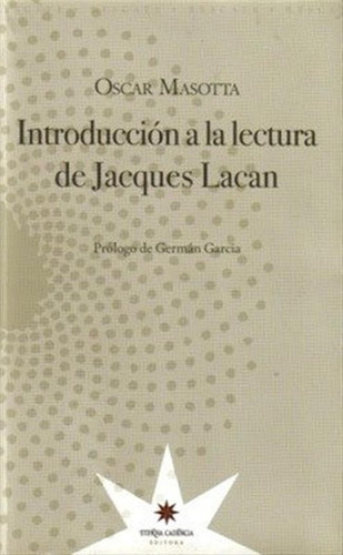 Introducción A La Lectura Lacan, Masotta, Eterna Cadencia