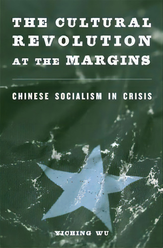 The Cultural Revolution At The Margins, De Yiching Wu. Editorial Harvard University Press, Tapa Dura En Inglés