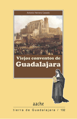 Libro Viejos Conventos De Guadalajara - Herrera Casado, A...