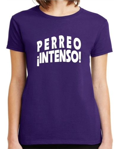 Camiseta Playera Mujer Reggaeton Perreo Intenso