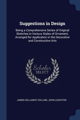 Libro Suggestions In Design: Being A Comprehensive Series...