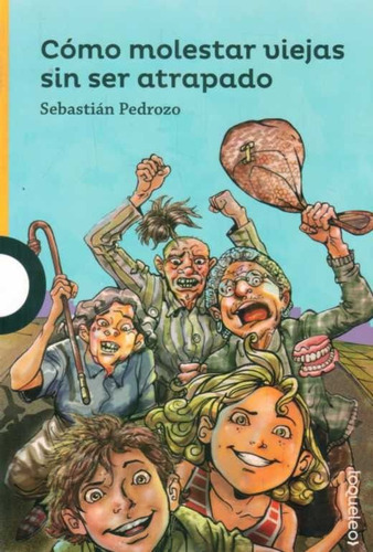 Como Molestar Viejas Sin Ser Atrapado, De Sebastián Pedrozo. Editorial Santillana, Tapa Blanda En Español