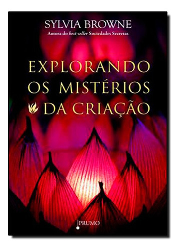 Explorando Os Misterios Da Criacao, De Sylvia Browne. Editora Prumo Em Português