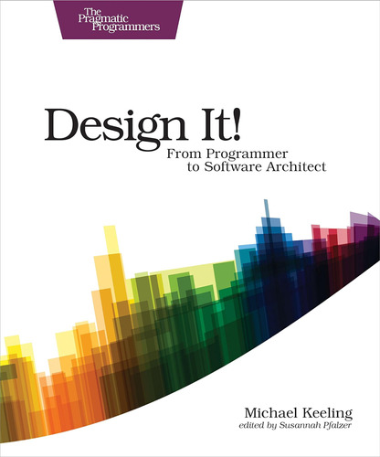 Libro: Design It!: From Programmer To Software Architect (th