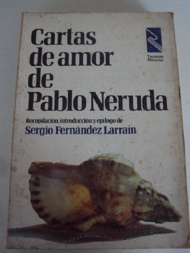 Cartas De Amor De Pablo Neruda - Editoria Tucuman - 1976