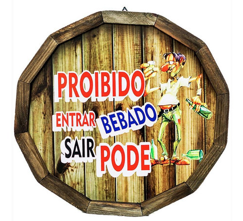 Quadro Tampa De Barril Proibido Entrar Bêbado Sair Pode