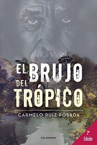 Libro El Brujo Del Trópicode Carmelo Ruiz Posada